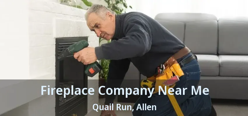 Fireplace Company Near Me Quail Run, Allen - TX
