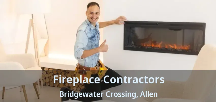 Fireplace Contractors Bridgewater Crossing, Allen - TX