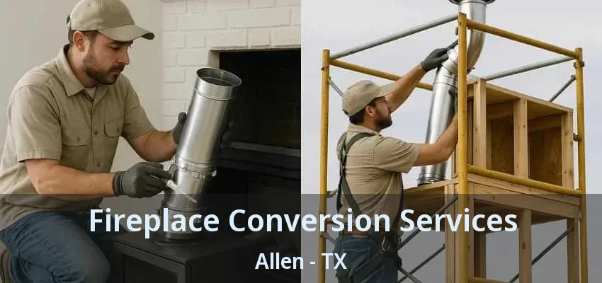 Fireplace Conversion Services Allen - TX