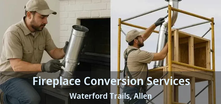 Fireplace Conversion Services Waterford Trails, Allen - TX