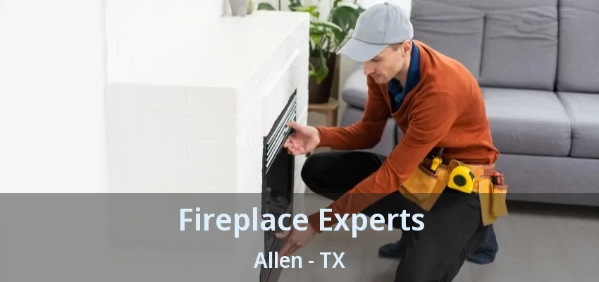 Fireplace Experts Allen - TX