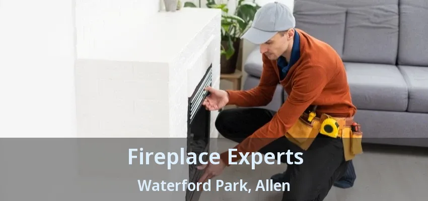 Fireplace Experts Waterford Park, Allen - TX