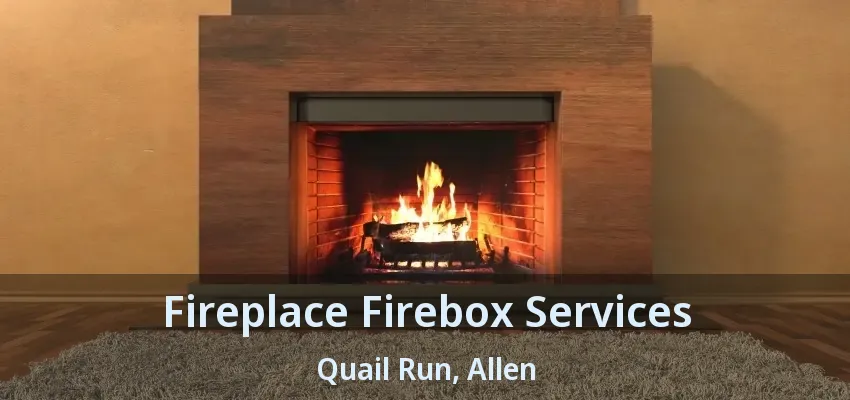 Fireplace Firebox Services Quail Run, Allen - TX