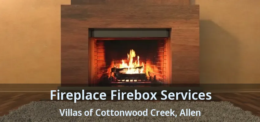 Fireplace Firebox Services Villas of Cottonwood Creek, Allen - TX