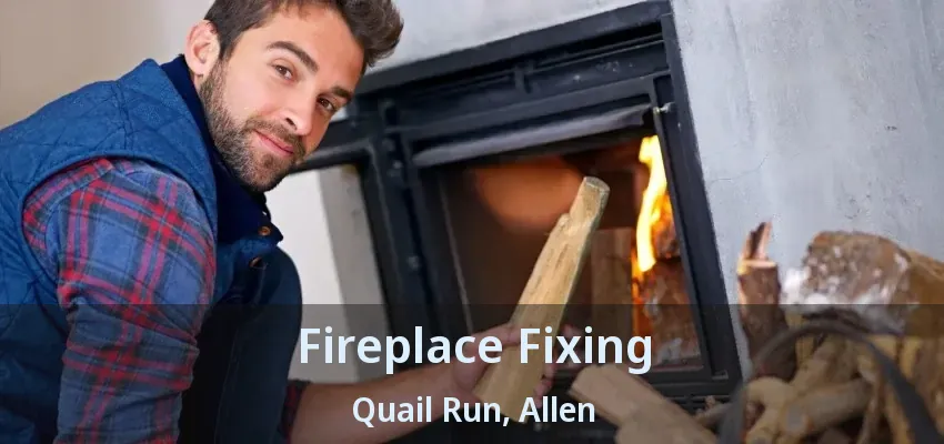 Fireplace Fixing Quail Run, Allen - TX