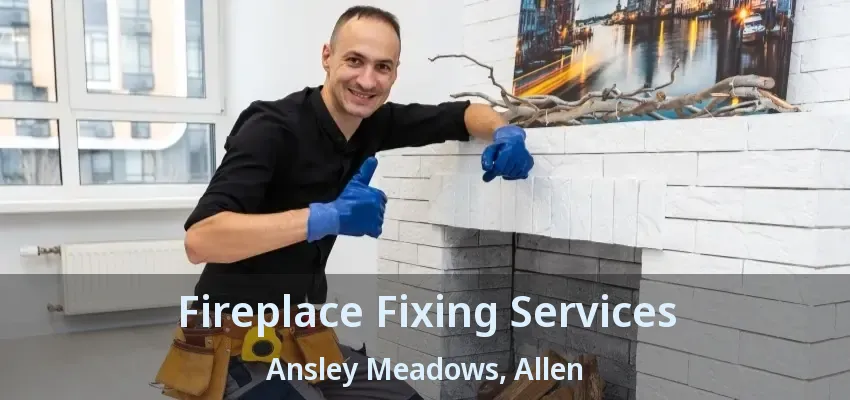 Fireplace Fixing Services Ansley Meadows, Allen - TX