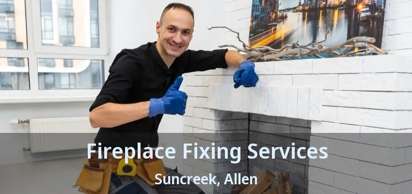 Fireplace Fixing Services Suncreek, Allen - TX