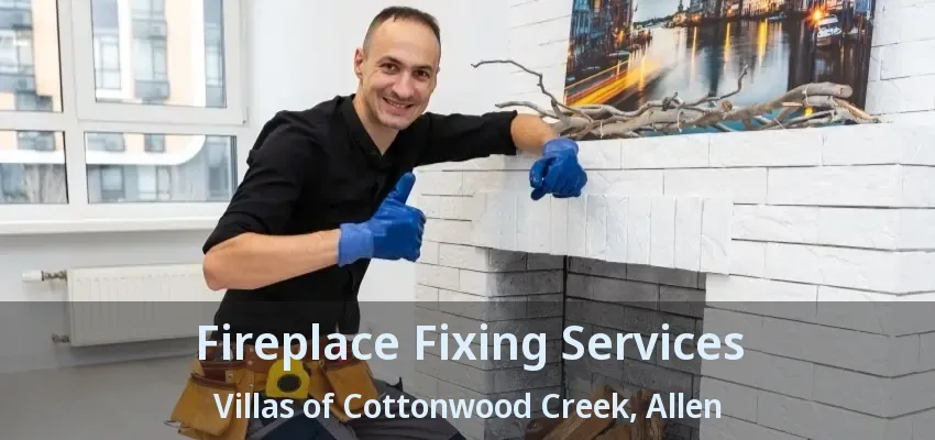 Fireplace Fixing Services Villas of Cottonwood Creek, Allen - TX