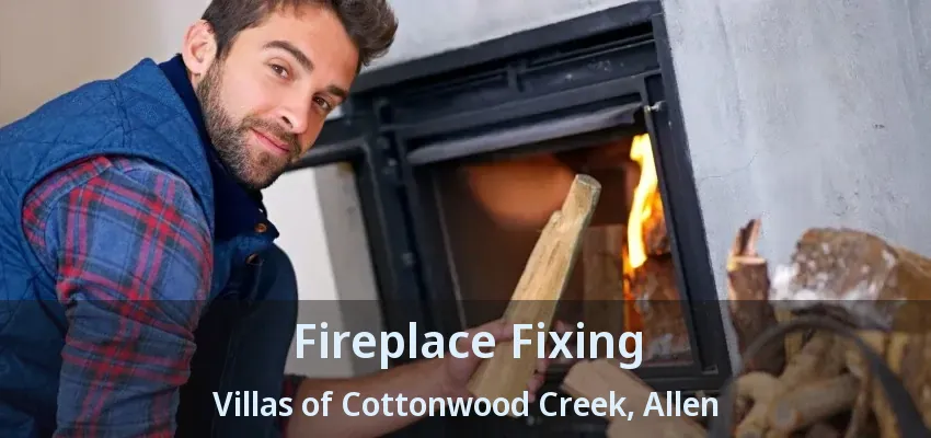 Fireplace Fixing Villas of Cottonwood Creek, Allen - TX