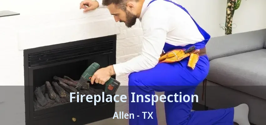 Fireplace Inspection Allen - TX