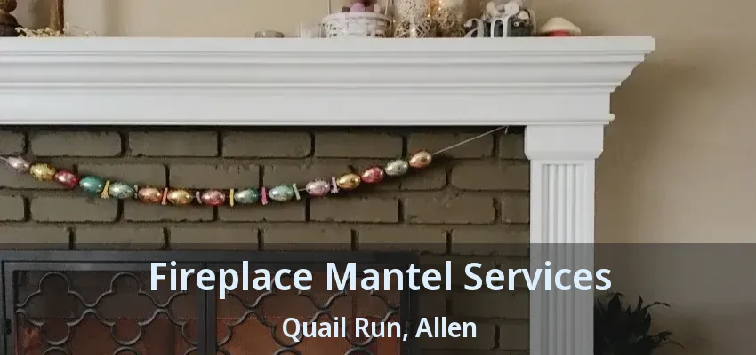Fireplace Mantel Services Quail Run, Allen - TX
