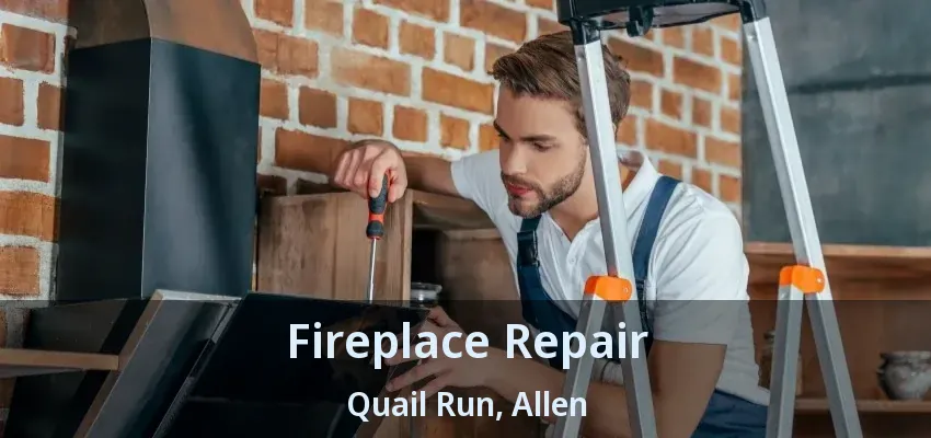 Fireplace Repair Quail Run, Allen - TX