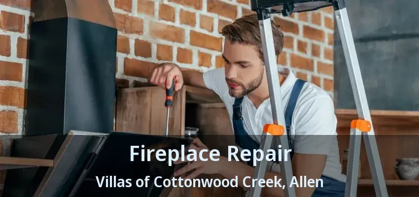 Fireplace Repair Villas of Cottonwood Creek, Allen - TX