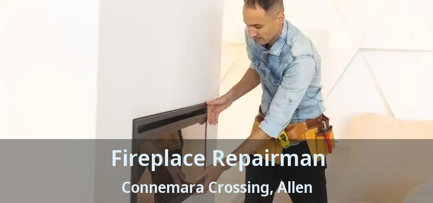 Fireplace Repairman Connemara Crossing, Allen - TX
