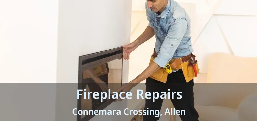Fireplace Repairs Connemara Crossing, Allen - TX
