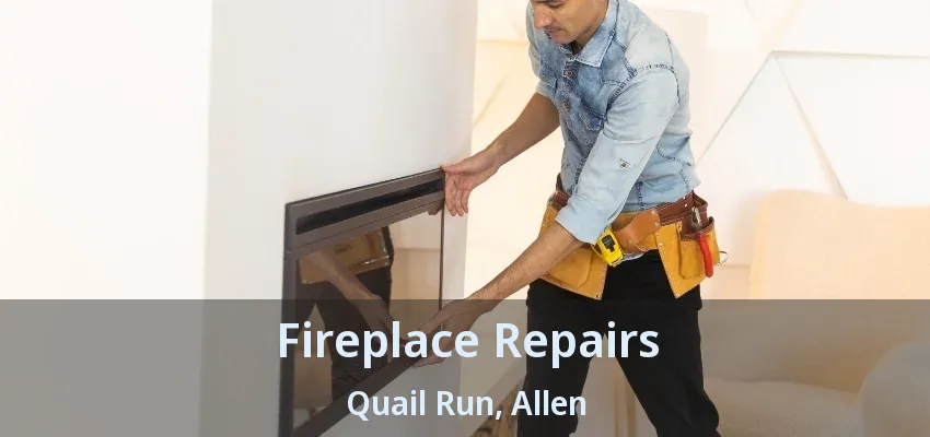 Fireplace Repairs Quail Run, Allen - TX