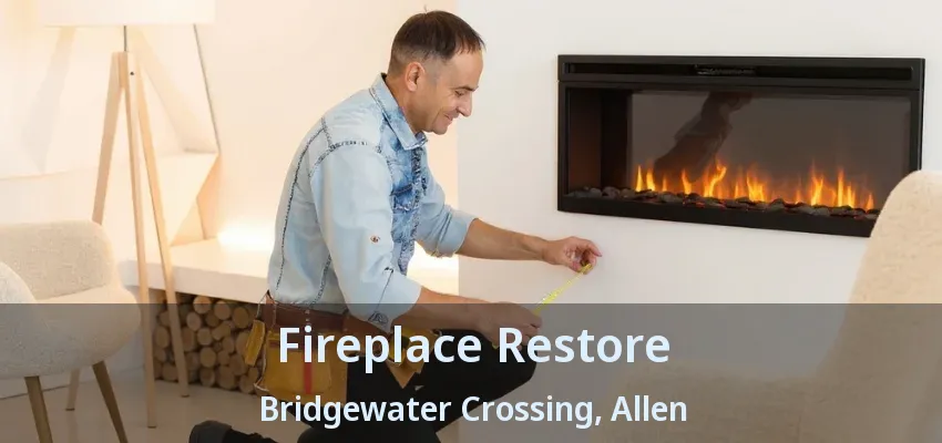 Fireplace Restore Bridgewater Crossing, Allen - TX