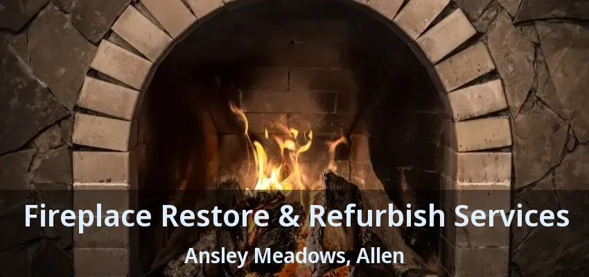 Fireplace Restore & Refurbish Services Ansley Meadows, Allen - TX