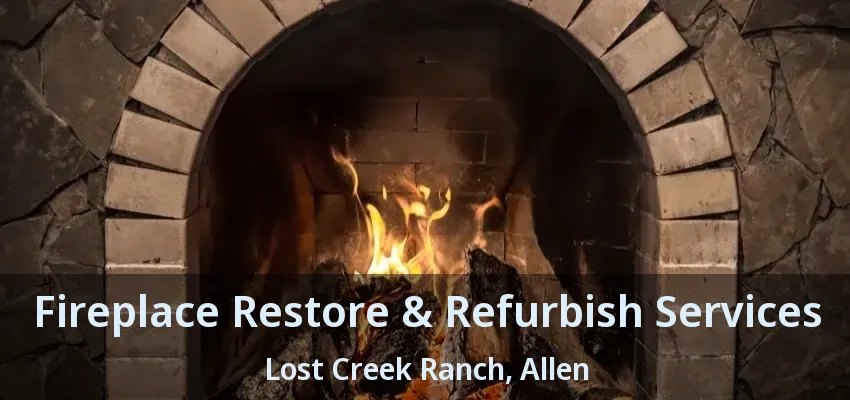 Fireplace Restore & Refurbish Services Lost Creek Ranch, Allen - TX