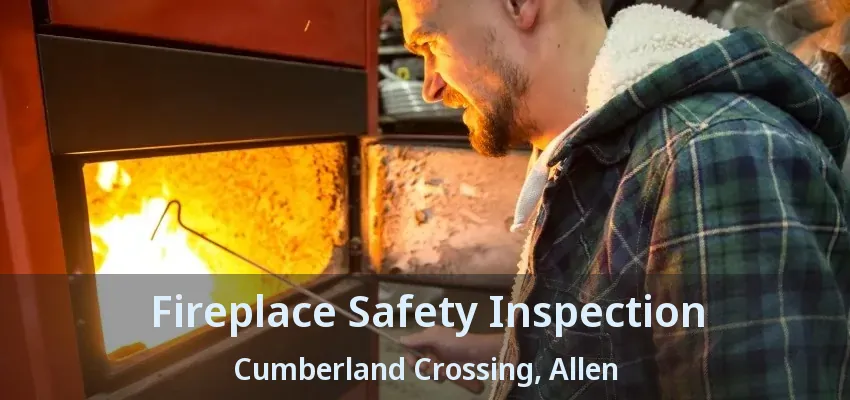 Fireplace Safety Inspection Cumberland Crossing, Allen - TX