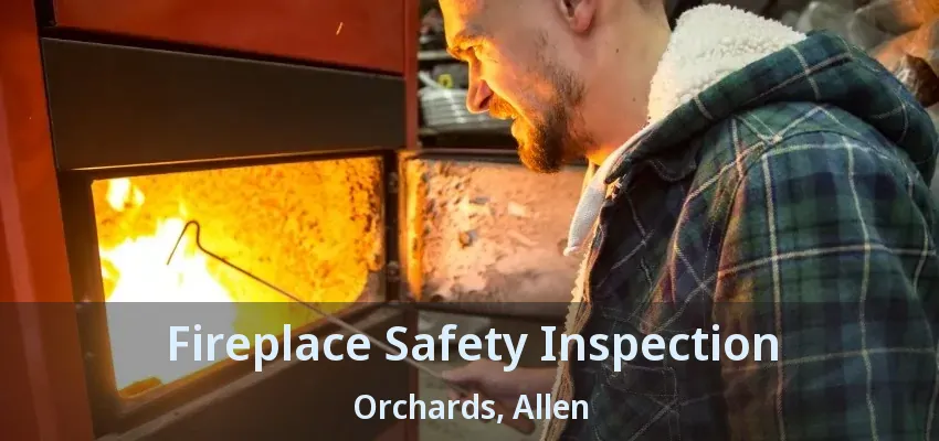 Fireplace Safety Inspection Orchards, Allen - TX