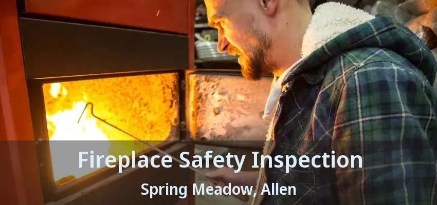 Fireplace Safety Inspection Spring Meadow, Allen - TX