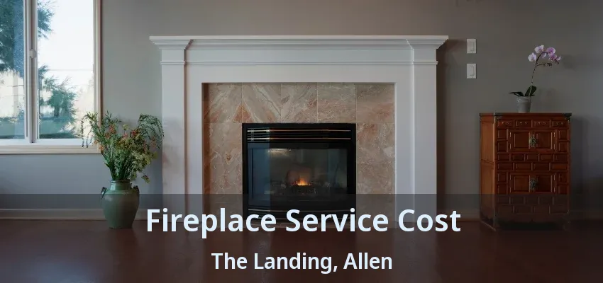 Fireplace Service Cost The Landing, Allen - TX