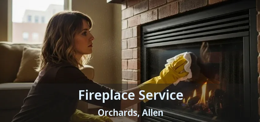 Fireplace Service Orchards, Allen - TX