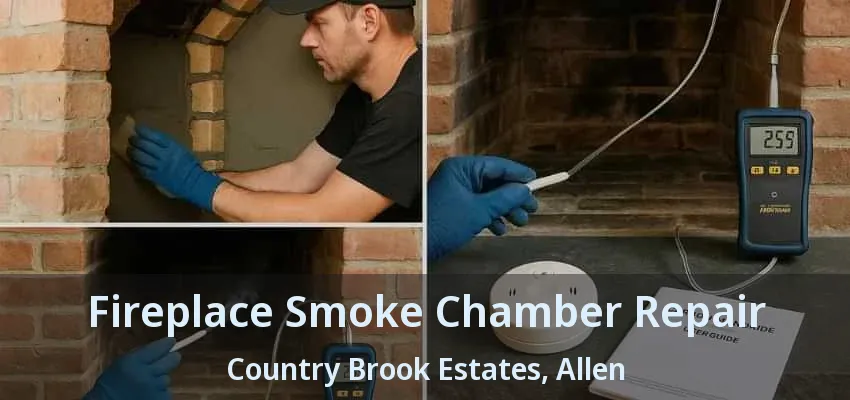 Fireplace Smoke Chamber Repair Country Brook Estates, Allen - TX