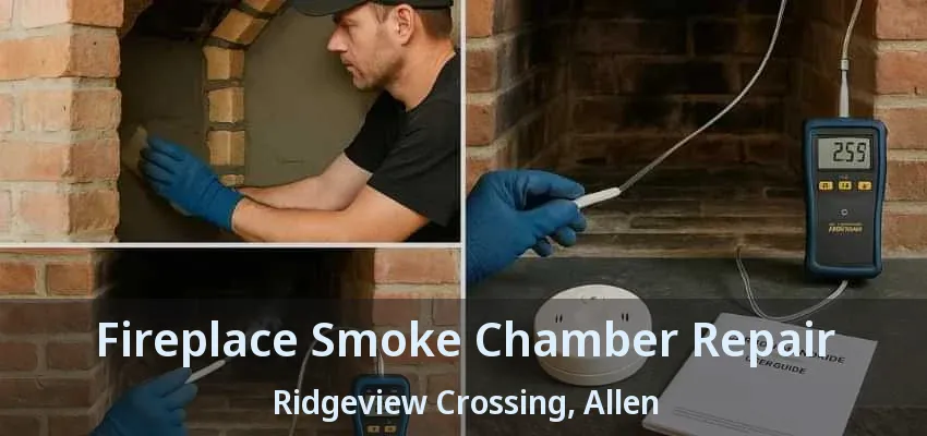 Fireplace Smoke Chamber Repair Ridgeview Crossing, Allen - TX