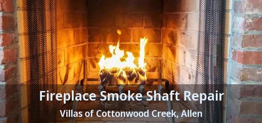 Fireplace Smoke Shaft Repair Villas of Cottonwood Creek, Allen - TX