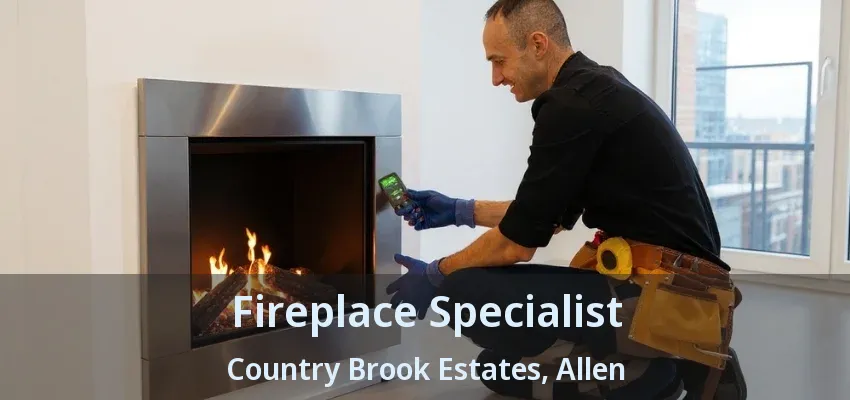 Fireplace Specialist Country Brook Estates, Allen - TX