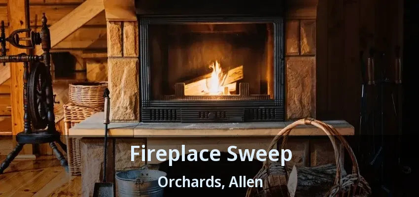Fireplace Sweep Orchards, Allen - TX