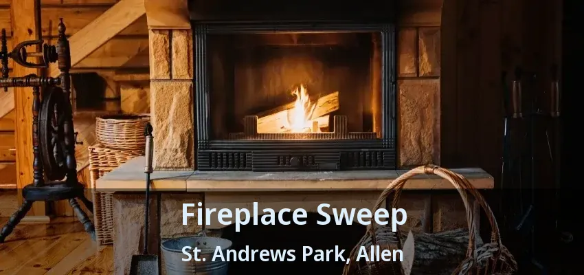 Fireplace Sweep St. Andrews Park, Allen - TX
