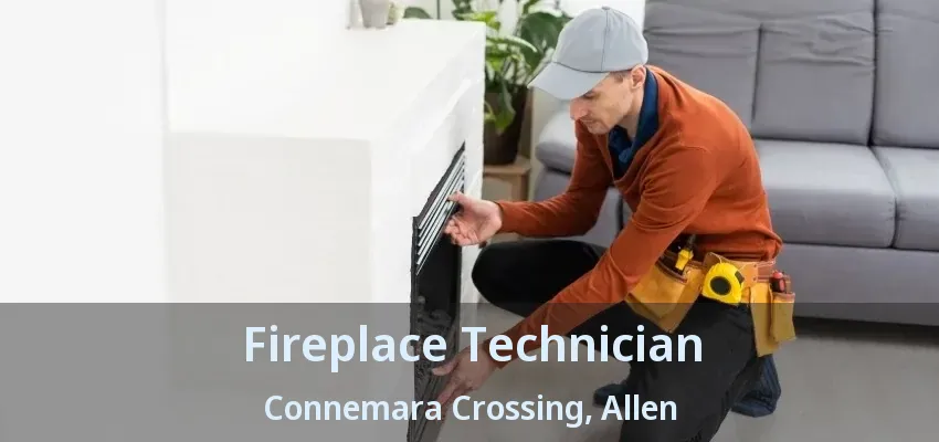 Fireplace Technician Connemara Crossing, Allen - TX