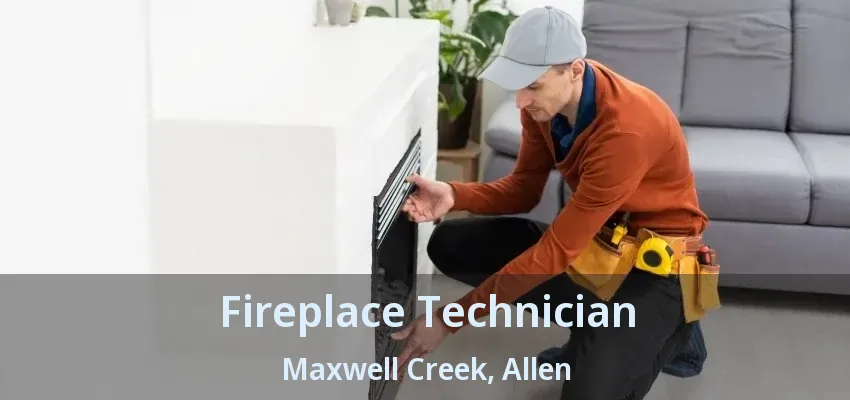 Fireplace Technician Maxwell Creek, Allen - TX