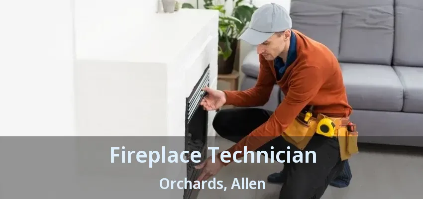 Fireplace Technician Orchards, Allen - TX