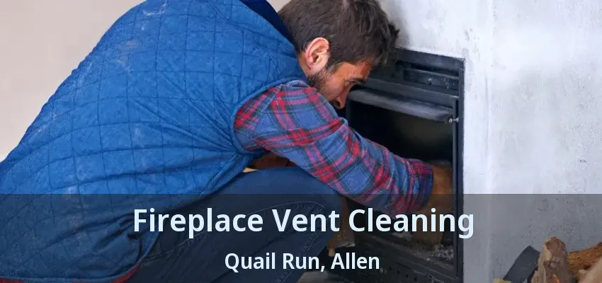 Fireplace Vent Cleaning Quail Run, Allen - TX