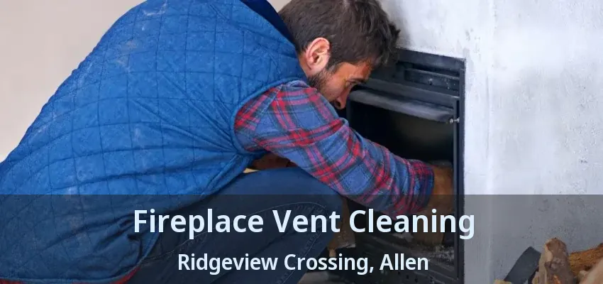 Fireplace Vent Cleaning Ridgeview Crossing, Allen - TX
