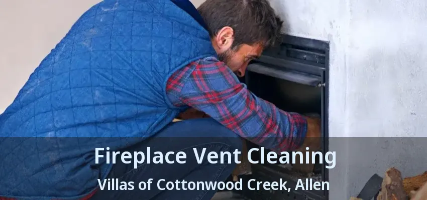 Fireplace Vent Cleaning Villas of Cottonwood Creek, Allen - TX