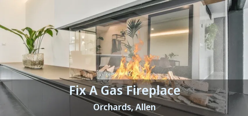 Fix A Gas Fireplace Orchards, Allen - TX