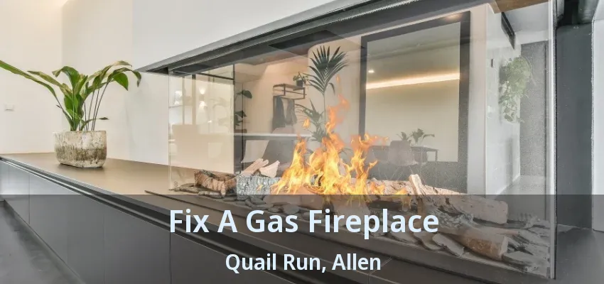 Fix A Gas Fireplace Quail Run, Allen - TX