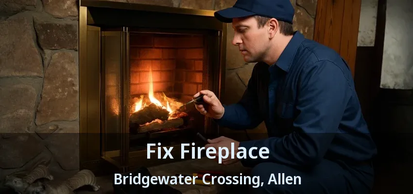 Fix Fireplace Bridgewater Crossing, Allen - TX