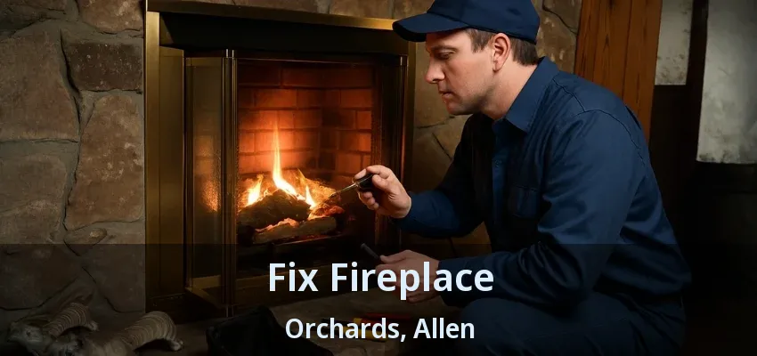 Fix Fireplace Orchards, Allen - TX