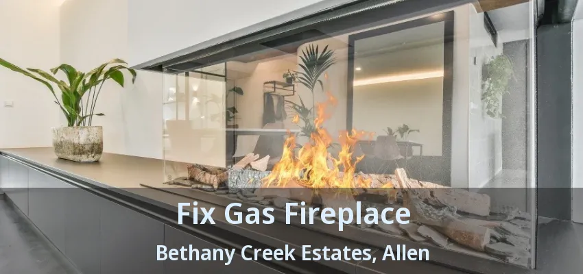 Fix Gas Fireplace Bethany Creek Estates, Allen - TX