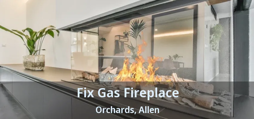 Fix Gas Fireplace Orchards, Allen - TX