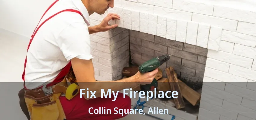 Fix My Fireplace Collin Square, Allen - TX