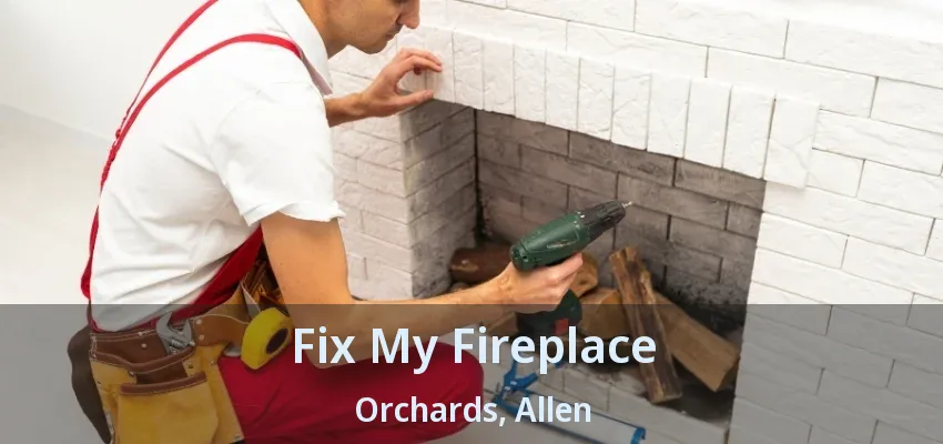 Fix My Fireplace Orchards, Allen - TX