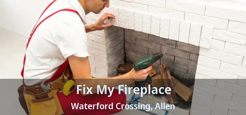 Fix My Fireplace Waterford Crossing, Allen - TX