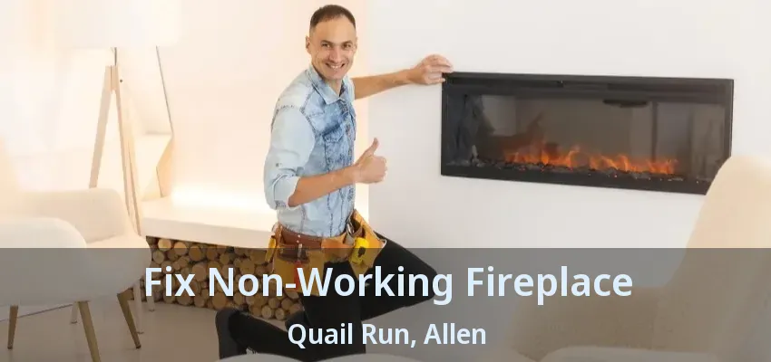 Fix Non-Working Fireplace Quail Run, Allen - TX